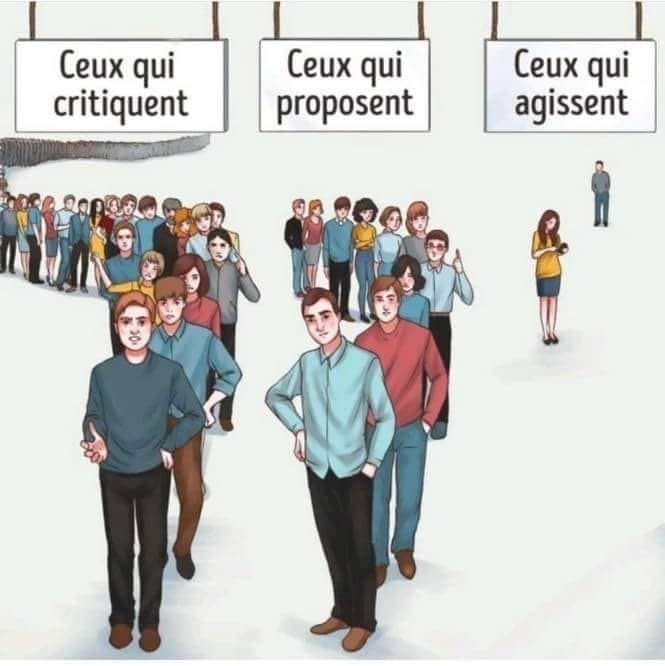 Ceux qui critiquent, ceux qui proposent (avec des intentions sincères) et ceux qui font